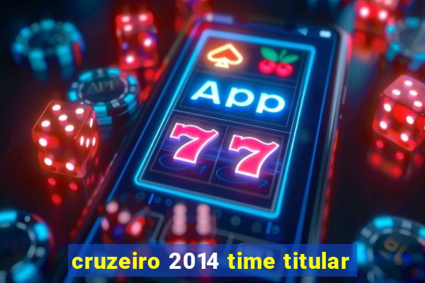 cruzeiro 2014 time titular